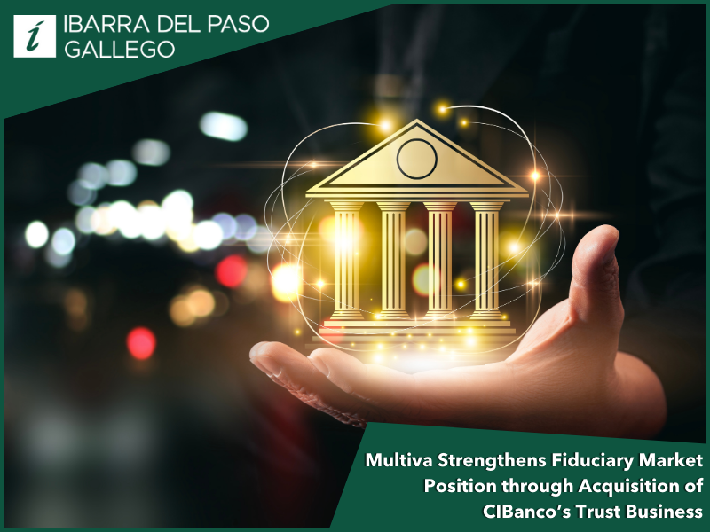 Multiva Strengthens Fiduciary Market Position through Acquisition of CIBanco’s Trust Business